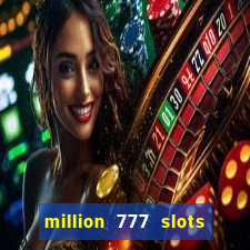 million 777 slots paga mesmo